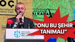 “Onu bu şehir tanımalı”